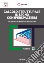 Calcolo strutturale in legno con IperSpace BIM. Calcolo agli elementi finiti BIM oriented. Con Software libro