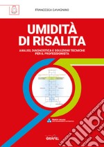 Umidità di risalita. Analisi, diagnostica e soluzioni tecniche per il professionista. Con Contenuto digitale (fornito elettronicamente) libro