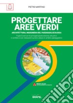 Progettare aree verdi. Architettura, ingegneria del paesaggio, ecologia. Con software di simulazione libro