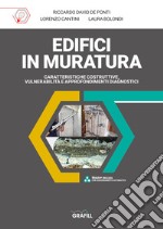 Edifici in muratura. Caratteristiche costruttive, vulnerabilità e approfondimenti diagnostici