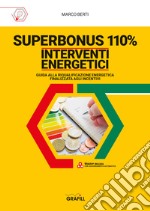 Superbonus 110%. Interventi energetici. Guida alla riqualificazione energetica finalizzata agli incentivi. Con software libro