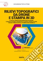 Rilievi topografici da drone e stampa in 3D. Con software