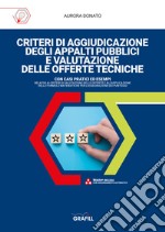 Criteri di aggiudicazione degli appalti pubblici e valutazione delle offerte tecniche. Con software libro