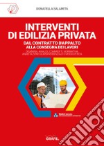 Interventi di edilizia privata dal contratto d'appalto alla consegna dei lavori. Con software libro