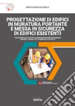 Progettazione di edifici in muratura portante e messa in sicurezza di edifici esistenti. Con software libro