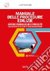 Manuale delle procedure edilizie. Opere pubbliche e private. Con WebApp libro