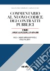 Commentario al nuovo codice dei contratti pubblici. Vol. 1: I principi e le procedure di affidamento libro