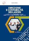 Direzione e contabilità dei lavori. La direzione dei lavori pubblici e privati: principi, accettazione dei materiali e contabilità. Con Fogli di calcolo libro di Abram Marco