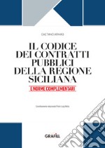 Il codice dei contratti pubblici della Regione Siciliana e norme complementari. Con web app