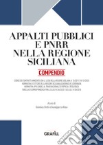 Appalti pubblici e PNRR nella Regione Siciliana. Compendio. Con app libro