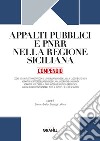 Appalti pubblici e PNRR nella Regione Siciliana. Compendio. Con app libro