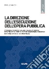 La direzione dell'esecuzione dell'opera pubblica. Con WebApp libro di Abram Marco