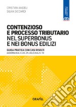 Contenzioso e processo tributario nel superbonus e nei bonus edilizi. Guida pratica con casi risolti. Aggiornata al D.LGS. 29 luglio 2024, n. 110 libro