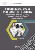 Esempi di calcolo per lo strutturista. Geotecnica, muratura, legno, acciaio e cemento armato libro