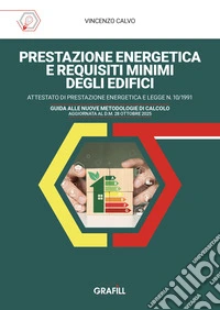 Prestazione energetica e requisiti minimi degli edifici. Attestato di prestazione energetica e legge n.?10/1991. Guida alle nuove metodologie di calcolo aggiornata al d.m. 28 ottobre 2025 libro