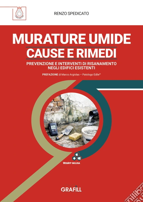 Murature umide: cause e rimedi. Prevenzione e interventi di risanamento negli edifici esistenti. Con WebApp con utilità