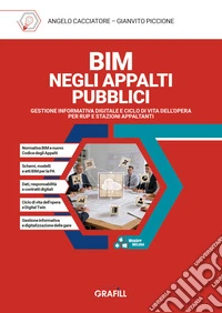 BIM negli appalti pubblici. Gestione informativa digitale e ciclo di vita dell'opera per RUP e stazioni appaltanti. Con WebApp con utilità libro