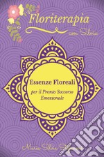 Essenze floreali per il pronto soccorso emozionale libro