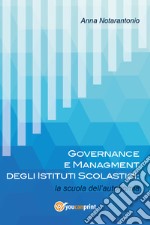 Governance e managment degli istituti scolastici: la scuola dell'autonomia libro