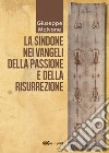 La sindone nei vangeli della passione e della risurrezione libro