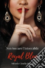 Royal blue. Ediz. italiana libro