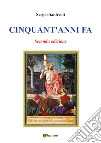 Cinquant'anni fa. Nuova ediz.