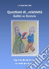 Questioni di... relatività. Galilei vs Einstein libro