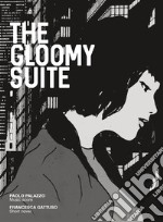 The gloomy suite. Ediz. illustrata libro