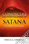 Conoscere gli stratagemmi di Satana e come vincerli libro