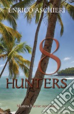 8 hunters. Ediz. italiana libro