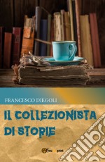 Il collezionista di storie