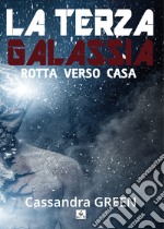 Rotta verso casa. La terza galassia