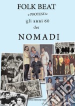 Folk beat e protesta: gli anni '60 dei Nomadi libro