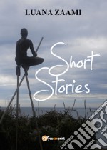 Short stories. Ediz. italiana libro