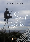 Short stories. Ediz. italiana libro di Zaami Luana