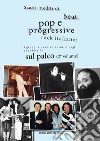 Scatti inediti di beat, pop e progressive rock italiano: i gruppi e i cantanti storici degli anni '60 e '70 sul palco. Vol. 2 libro