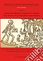 Lo spettacolo della morte: il cadavere e lo scheletro. I temi: Incontro, Trionfo della morte, danza macabra. Quaderno. Vol. 4 libro