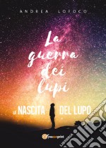 La nascita del lupo. La guerra dei lupi