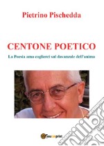 Centone poetico. La poesia ama coglierci sul davanzale dell'anima libro