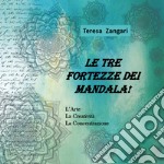 Le tre fortezze dei mandala! Ediz. illustrata libro