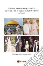 Guida al matrimonio e divorzio islamico e come riconoscere i furbetti in italia libro