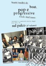 Scatti inediti di beat, pop e progressive rock italiano: i gruppi storici degli anni '60 e '70 sul palco. Ediz. illustrata. Vol. 4 libro