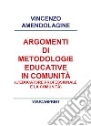 Argomenti di metodologie educative in comunità libro di Amendolagine Vincenzo