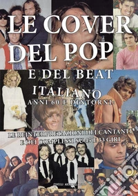 Le cover del pop e del beat italiano anni 60 e dintorni: le reinterpretazioni dei cantanti e dei complessi su 45 e 33 giri libro