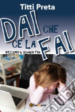 Dai che ce la fai libro