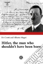 Hitler, the man who shouldn't have been born libro