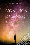 I cigni non lo sanno. Poesie e scritti d'amore libro di Federico Roberto