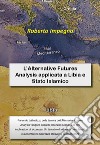 L'Alternative Futures Analysis applicata a Libia e Stato Islamico libro di Impegno Roberto