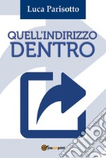 Quell'indirizzo dentro