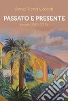 Passato e presente. Poesie (1960-2016) libro